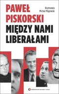 Między nami liberałami Paweł Piskorski