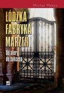 Łódzka fabryka marzeń Michał Matys