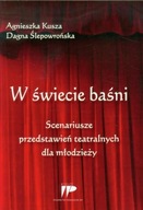 W świecie baśni. Scenariusze przedstawień teatralnych dla młodzieży