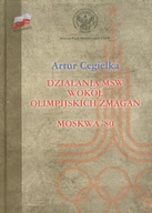 DZIAŁANIA MSW WOKÓŁ OLIMPIJSKICH ZMAGAŃ MOSKWA '80