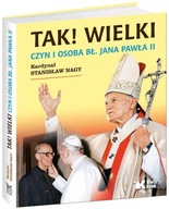 Tak! Wielki Czyn i osoba Bł. Jana Pawła II