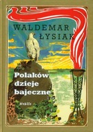Polaków dzieje bajeczne Waldemar Łysiak Nobilis