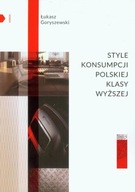 Style konsumpcji polskiej klasy wyższej Łukasz Goryszewski