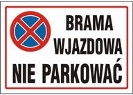 TABLICA TABLICZKA PCV BRAMA WJAZDOWA NIE PARKOWAĆ