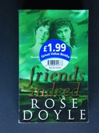 FRIENDS INDEED Rose DOYLE