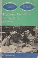 TEACHING ENGLISH TO IMMIGRANTS June Derrick