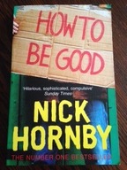 Nick Hornby How To Be Good + GRATIS