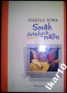 SMAK ŚWIEŻYCH MALIN - Izabela Sowa