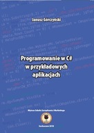 Programowanie w C# w przykładowych aplikacjach