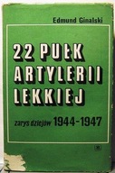 22. Pułk Artylerii Lekkiej (Zarys dziejów 1944-47), Eugeniusz GINALSKI 1974