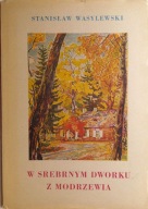 Wasylewski W srebrnym dworku z modrzewia