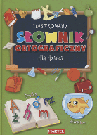 Ilustrowany słownik ortograficzny dla dzieci. Agnieszka Nożyńska-Demianiuk