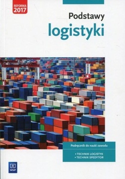 Podstawy logistyki. Podręcznik do nauki zawodów z branży logistyczno-spedyc