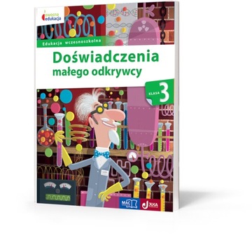 MOJE ĆWICZENIA Kl 3 Doświadczenia Małego Odkrywcy