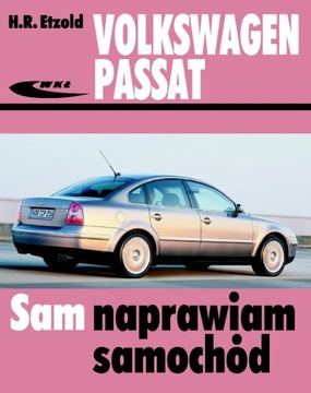 Sam naprawiam samochód Volkswagen Passat B5 FL (typ 3BG) Poradnik