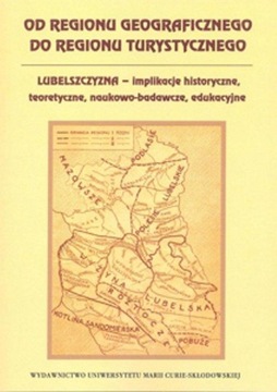 Od regionu geograficznego do regionu turystycznego. Lubelszczyzna