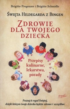 ЗДОРОВЬЕ ВАШЕМУ РЕБЕНКУ РЕЦЕПТЫ СВ. ХИЛЬДЕГАРД ИЗ БИНГЕНА