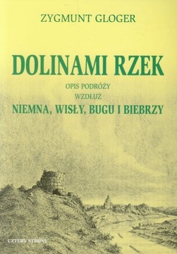 Dolinami rzek. Opisy podróży wzdłuż Niemna, Wisły, Bugu i Biebrzy Z