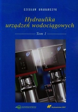 Hydraulika urządzeń wodociągowych Tom 1 Czesław Grabarczyk