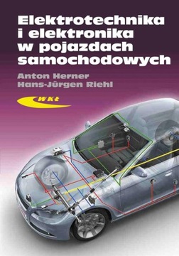 Elektrotechnika i elektronika w pojazdach samochodowych Anton Herner Riehl