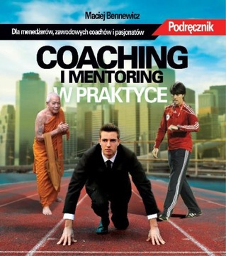 Coaching i mentoring w praktyce Maciej Bennewicz