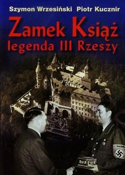 Zamek Książ legenda III Rzeszy + CD Piotr Kucznir, Szymon Wrzesiński