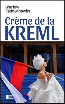 Creme de la Kreml 172 opowieści .. Radziwinowicz