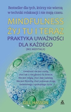 Mindfulness Żyj tu i teraz. Gill Hasson