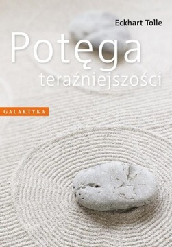 Potęga teraźniejszości. Tolle Eckhart