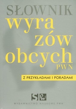 SŁOWNIK WYRAZÓW OBCYCH PWN Z PRZYKŁADAMI I PORAD