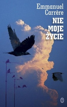 NIE MOJE ŻYCIE Emmanuel Carrere