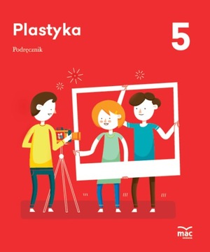 Plastyka. Podręcznik klasa 5 MAC Marzena Kwiecień, Wojciech Sygut uż