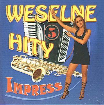 Kapela IMPRESS - WESELNE HITY 5 - CD Impres PRZEBOJE