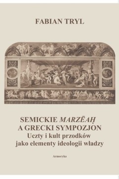 SEMICKIE MARZEAH A GRECKI SYMPOZJON. Uczty i kult