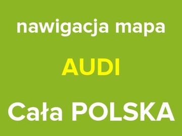 Polskie Menu NAWIGACJA AUDI MMI A1 A3 A4 A5 A6 A7 Q7 Q5 Q8 C7 RMC MAPA 2024