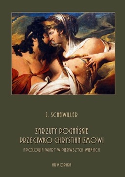 Zarzuty pogańskie przeciwko chrystianizmowi. Apologia wiary w pierwszych ..