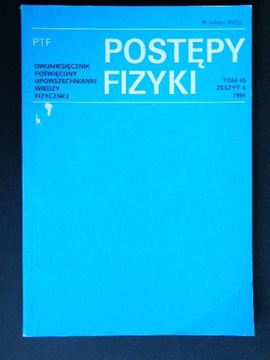 POSTĘPY FIZYKI tom 45 zeszyt 6 1994