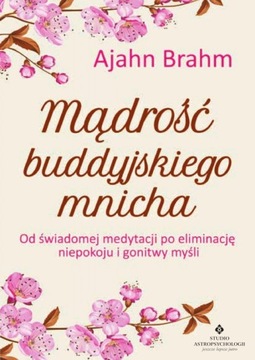 Mądrość buddyjskiego mnicha Ajahn Brahm