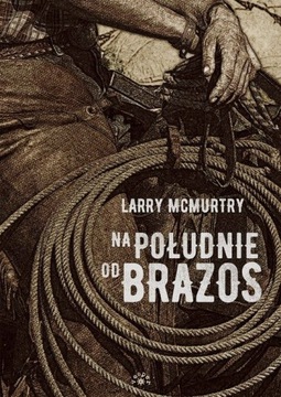 Larry McMurtry - Na południe od Brazos NOWA TWARDA