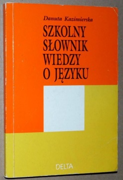 Kazimierska - Szkolny słownik wiedzy o języku