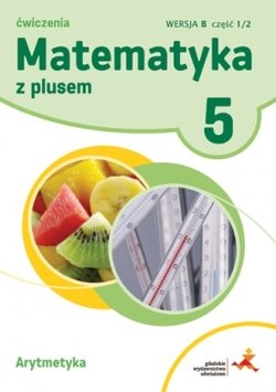 Matematyka Z PLUSEM 5 ćw WERSJA B ARYTMETYKA