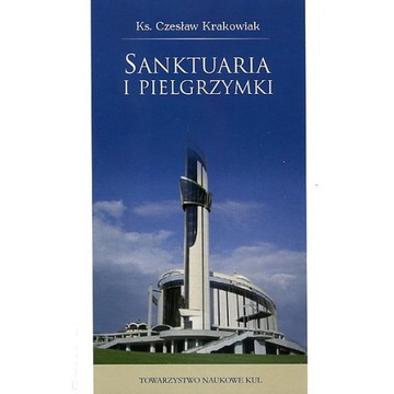 Sanktuaria i pielgrzymki. Teologia, liturgia...