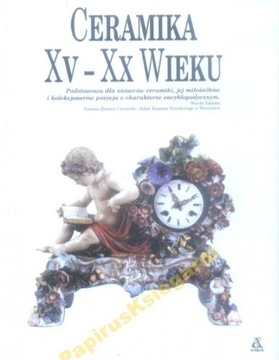 Ceramika XV-XX wieku (uszkodzona obwoluta)