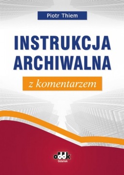 Instrukcja archiwalna z komentarzem ODDK Thiem