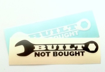 BUILT NOT BOUGHT zbudowany nie kupiony naklejka
