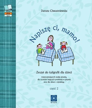 Chwastniewska Napiszę ci mamo kaligrafia część 2