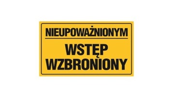 TABLICA TABLICZKA NIEUPOWAŻNIONYM WSTĘP WZBRONIONY