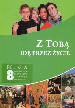 Z tobą idę przez życie Religia 8 Podręcznik