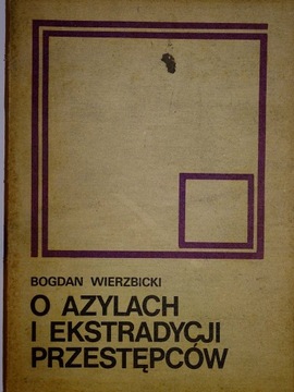 O AZYLACH I EKSTRADYCJI PRZESTĘPCÓW WIERZBICKI