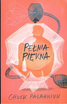 PEŁNIA PIĘKNA Chuck Palahniuk